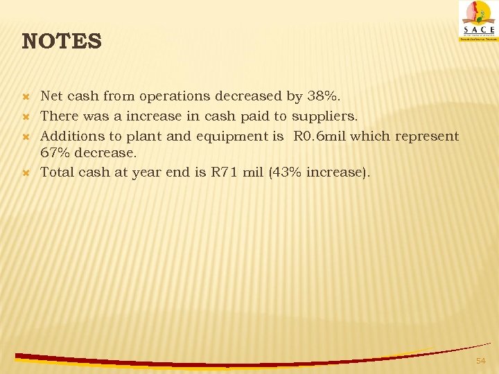 NOTES Net cash from operations decreased by 38%. There was a increase in cash