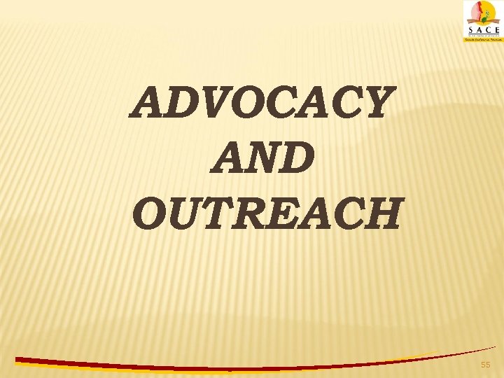 ADVOCACY AND OUTREACH 55 