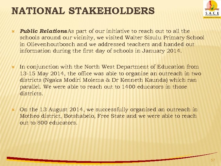 NATIONAL STAKEHOLDERS Public Relations As part of our initiative to reach out to all