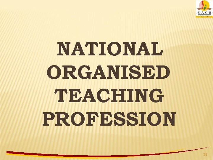 NATIONAL ORGANISED TEACHING PROFESSION 58 