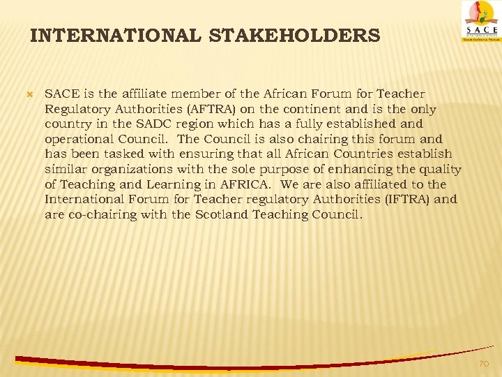 INTERNATIONAL STAKEHOLDERS SACE is the affiliate member of the African Forum for Teacher Regulatory
