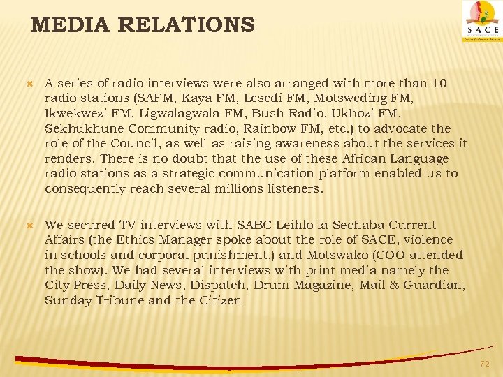 MEDIA RELATIONS A series of radio interviews were also arranged with more than 10