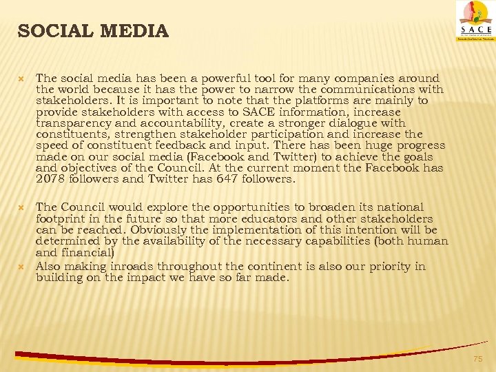 SOCIAL MEDIA The social media has been a powerful tool for many companies around