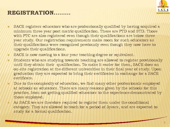 REGISTRATION……… SACE registers educators who are professionally qualified by having acquired a minimum three