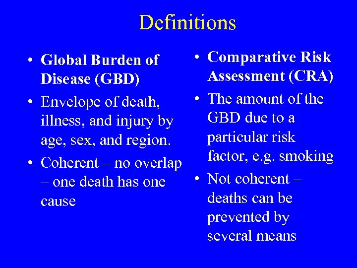 Definitions • Comparative Risk • Global Burden of Assessment (CRA) Disease (GBD) • The