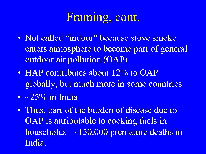 Framing, cont. • Not called “indoor” because stove smoke enters atmosphere to become part