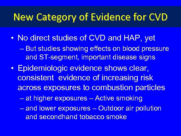 New Category of Evidence for CVD • No direct studies of CVD and HAP,