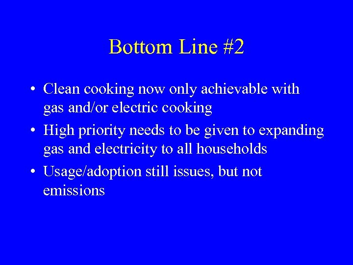 Bottom Line #2 • Clean cooking now only achievable with gas and/or electric cooking