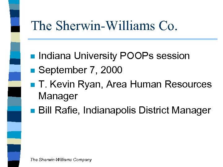 The Sherwin-Williams Co. n n Indiana University POOPs session September 7, 2000 T. Kevin