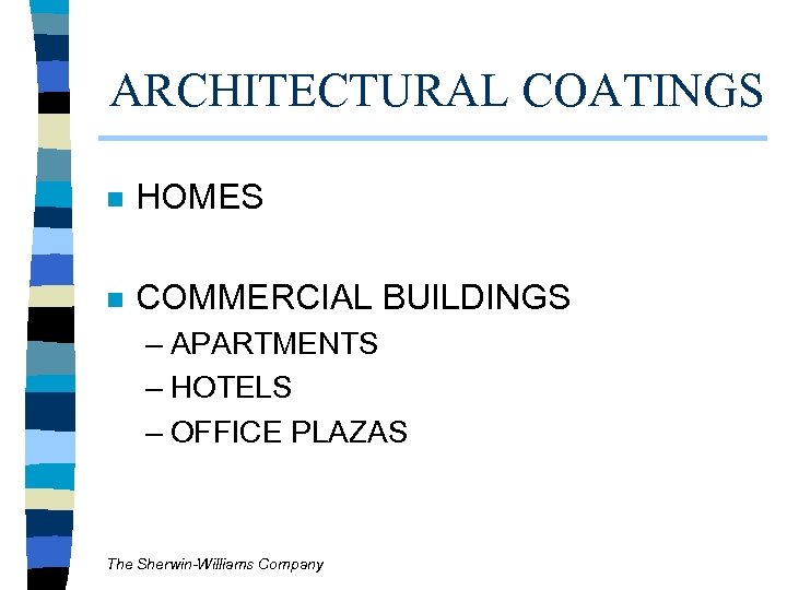 ARCHITECTURAL COATINGS n HOMES n COMMERCIAL BUILDINGS – APARTMENTS – HOTELS – OFFICE PLAZAS