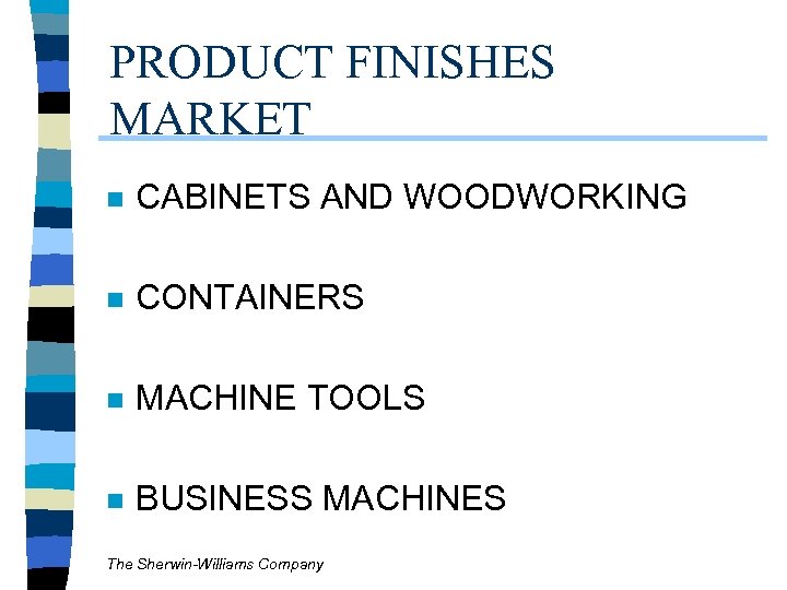 PRODUCT FINISHES MARKET n CABINETS AND WOODWORKING n CONTAINERS n MACHINE TOOLS n BUSINESS