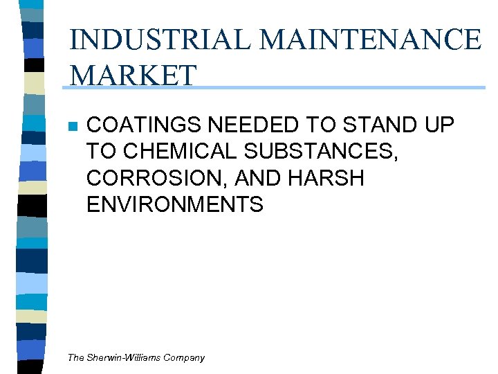 INDUSTRIAL MAINTENANCE MARKET n COATINGS NEEDED TO STAND UP TO CHEMICAL SUBSTANCES, CORROSION, AND