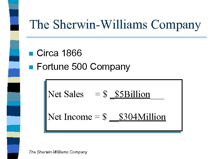 The Sherwin-Williams Company n n Circa 1866 Fortune 500 Company Net Sales = $