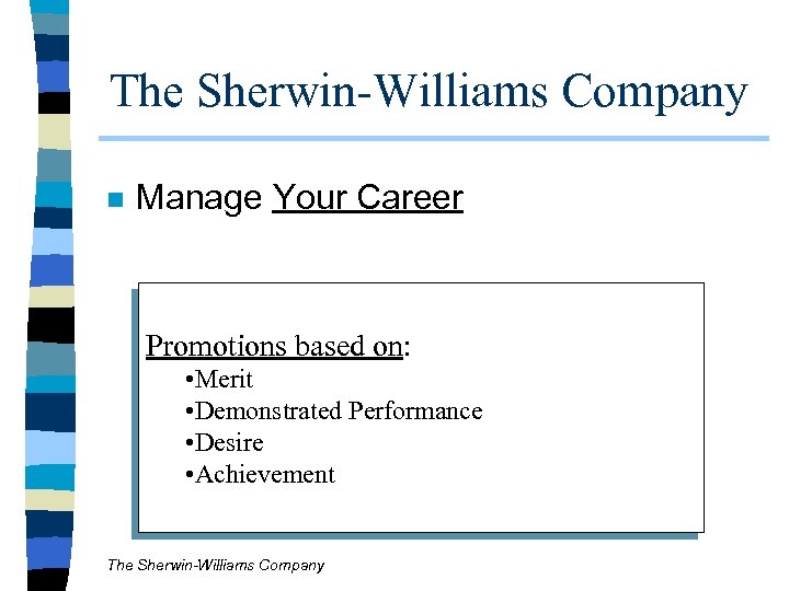 The Sherwin-Williams Company n Manage Your Career Promotions based on: • Merit • Demonstrated