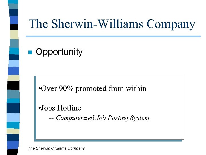 The Sherwin-Williams Company n Opportunity • Over 90% promoted from within • Jobs Hotline