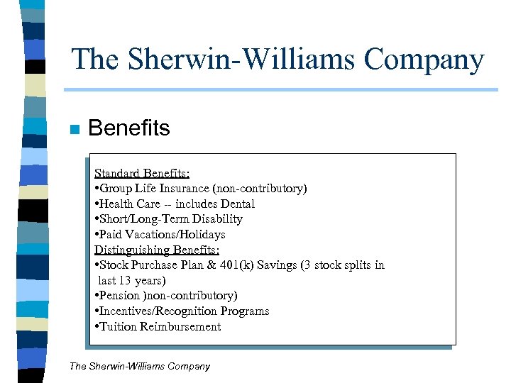 The Sherwin-Williams Company n Benefits Standard Benefits: • Group Life Insurance (non-contributory) • Health