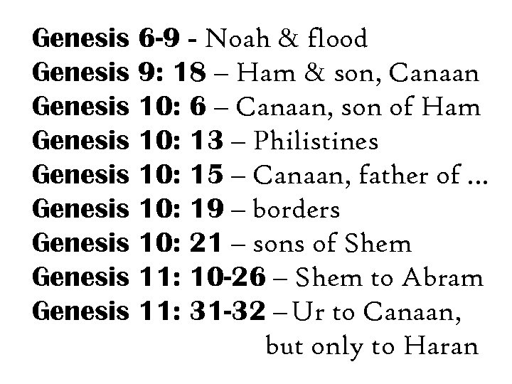 Genesis 6 -9 - Noah & flood Genesis 9: 18 – Ham & son,