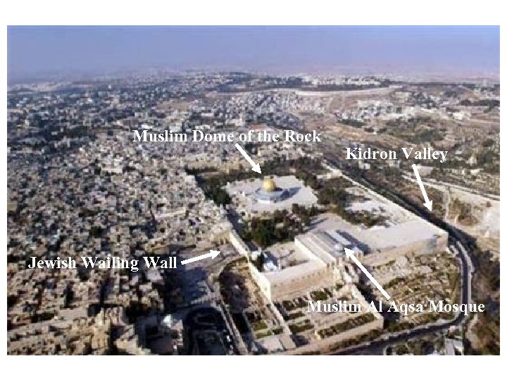 Muslim Dome of the Rock Kidron Valley Jewish Wailing Wall Muslim Al Aqsa Mosque