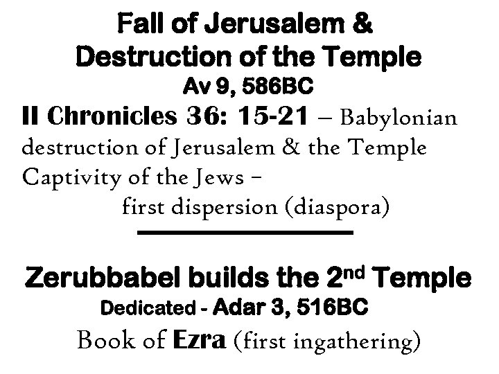 Fall of Jerusalem & Destruction of the Temple Av 9, 586 BC II Chronicles