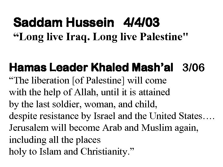 Saddam Hussein 4/4/03 “Long live Iraq. Long live Palestine