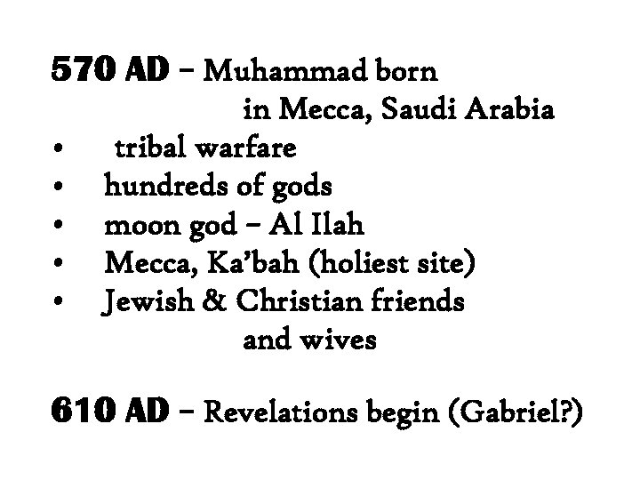 570 AD – Muhammad born • • • in Mecca, Saudi Arabia tribal warfare