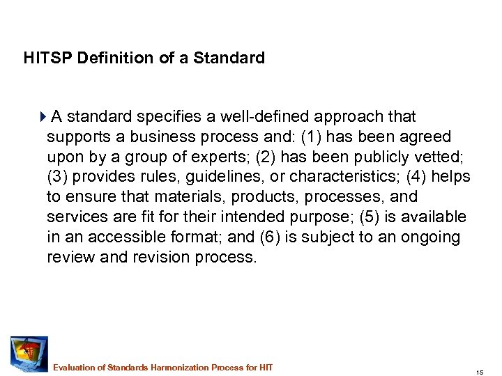 HITSP Definition of a Standard 4 A standard specifies a well-defined approach that supports