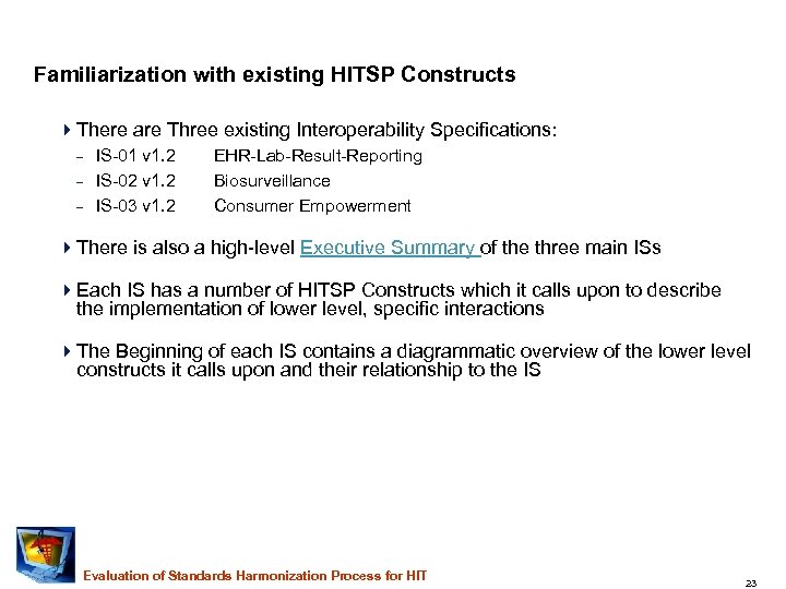 Familiarization with existing HITSP Constructs 4 There are Three existing Interoperability Specifications: – –
