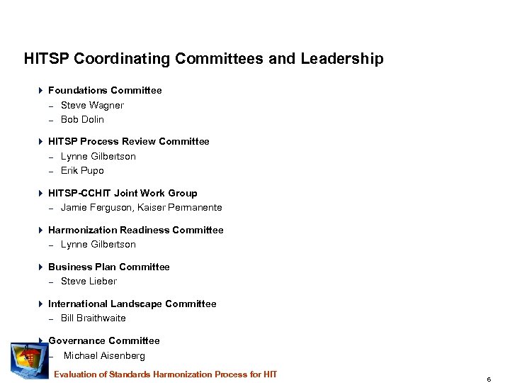 HITSP Coordinating Committees and Leadership 4 Foundations Committee – Steve Wagner – Bob Dolin