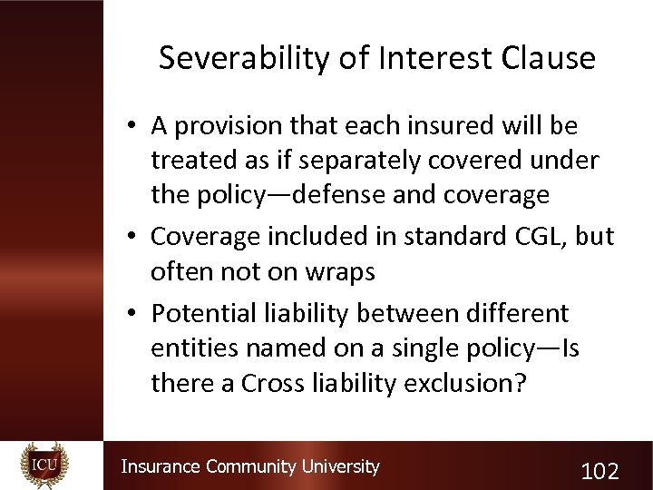 Severability of Interest Clause • A provision that each insured will be treated as