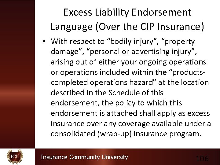 Excess Liability Endorsement Language (Over the CIP Insurance) • With respect to “bodily injury”,