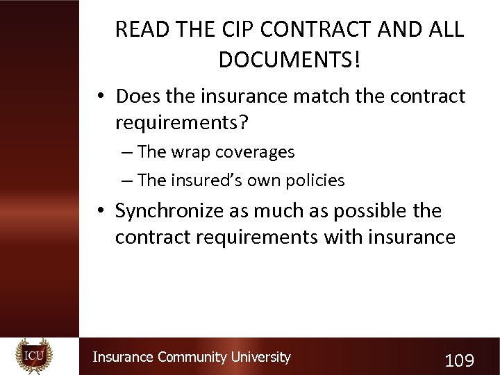 READ THE CIP CONTRACT AND ALL DOCUMENTS! • Does the insurance match the contract