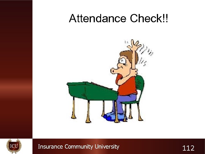 Attendance Check!! Insurance Community University 112 