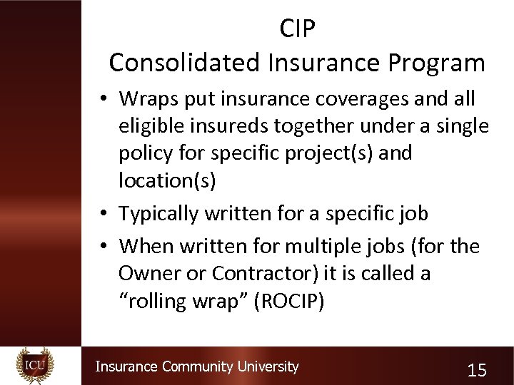 CIP Consolidated Insurance Program • Wraps put insurance coverages and all eligible insureds together