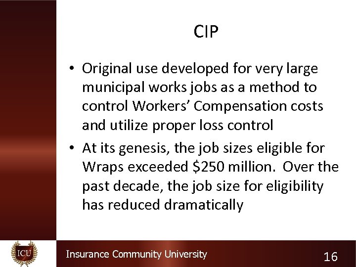 CIP • Original use developed for very large municipal works jobs as a method