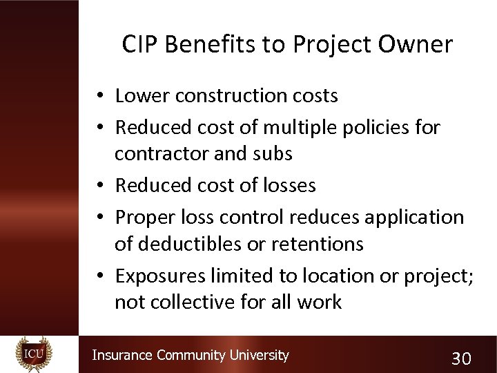 CIP Benefits to Project Owner • Lower construction costs • Reduced cost of multiple