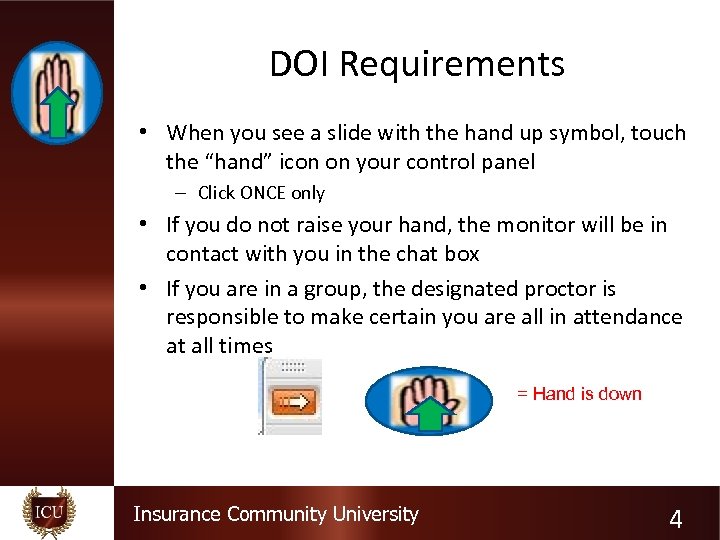 DOI Requirements • When you see a slide with the hand up symbol, touch