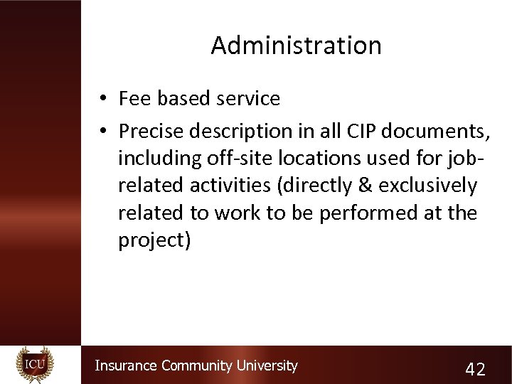Administration • Fee based service • Precise description in all CIP documents, including off-site