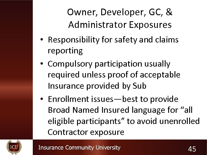 Owner, Developer, GC, & Administrator Exposures • Responsibility for safety and claims reporting •
