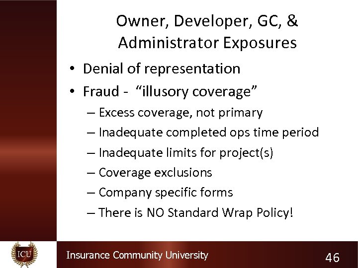Owner, Developer, GC, & Administrator Exposures • Denial of representation • Fraud - “illusory