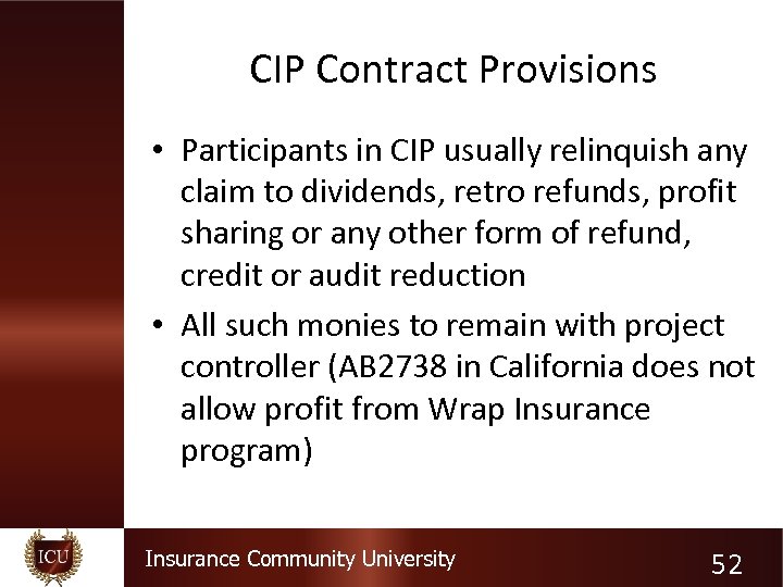 CIP Contract Provisions • Participants in CIP usually relinquish any claim to dividends, retro