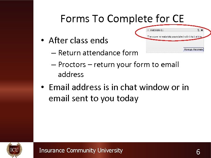 Forms To Complete for CE • After class ends – Return attendance form –