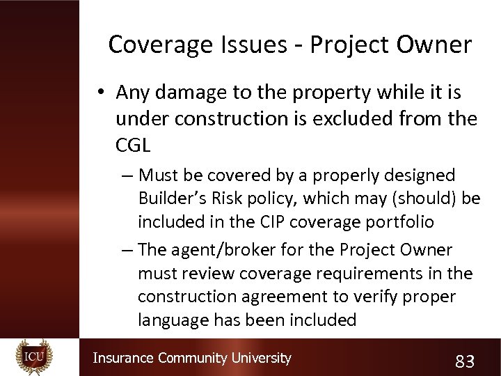Coverage Issues - Project Owner • Any damage to the property while it is