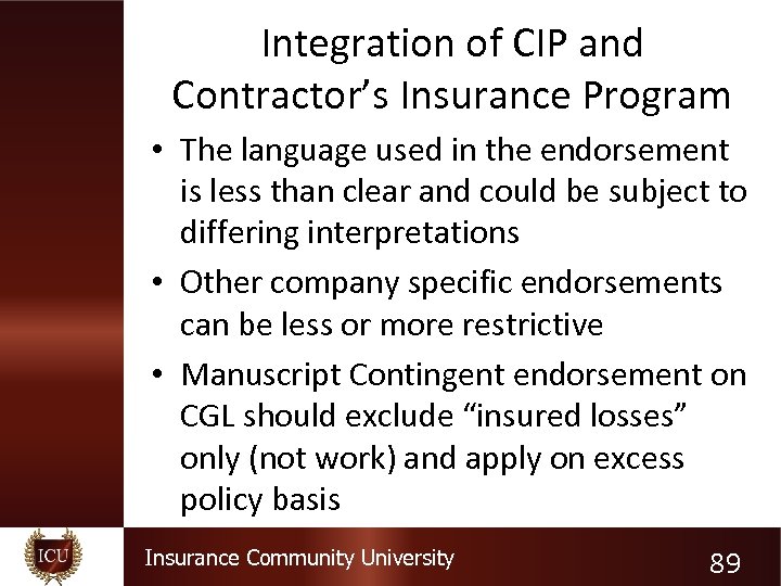 Integration of CIP and Contractor’s Insurance Program • The language used in the endorsement