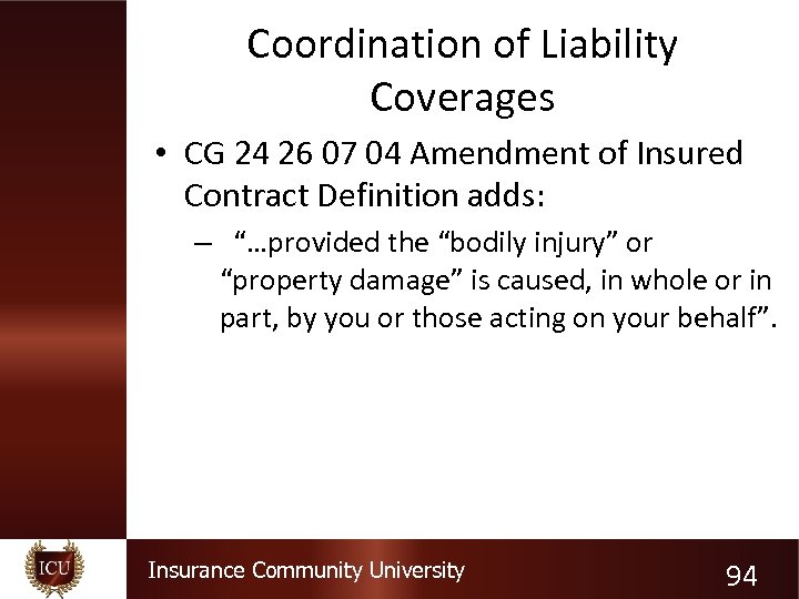 Coordination of Liability Coverages • CG 24 26 07 04 Amendment of Insured Contract