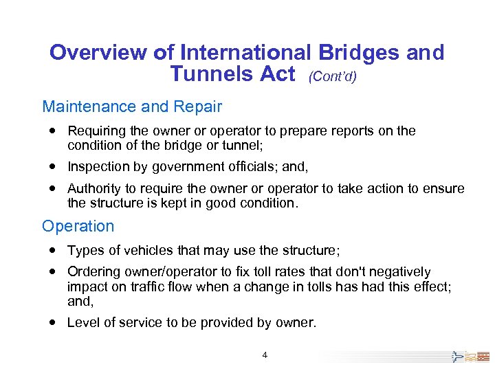 Overview of International Bridges and Tunnels Act (Cont’d) Maintenance and Repair Requiring the owner