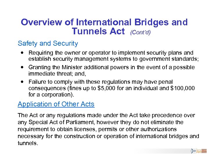 Overview of International Bridges and Tunnels Act (Cont’d) Safety and Security Requiring the owner