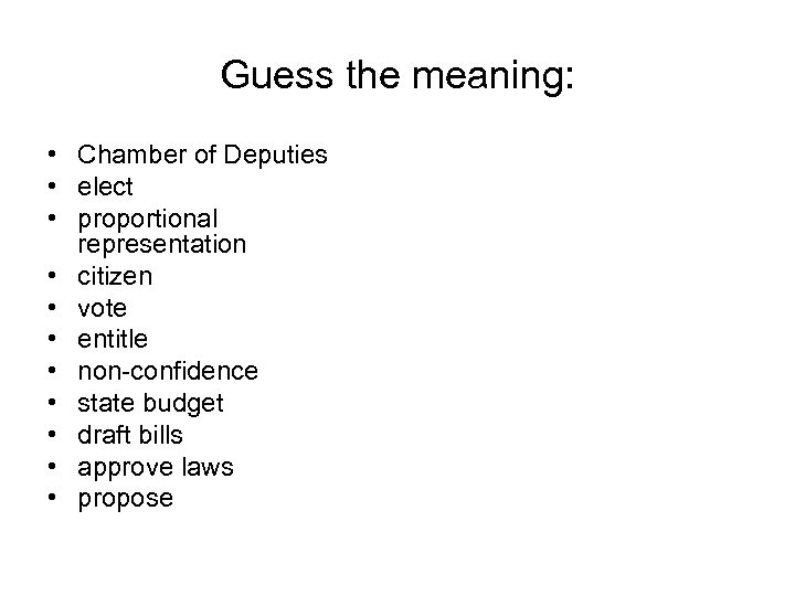Guess the meaning: • Chamber of Deputies • elect • proportional representation • citizen