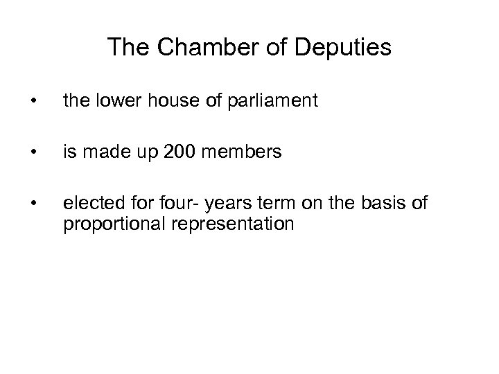 The Chamber of Deputies • the lower house of parliament • is made up