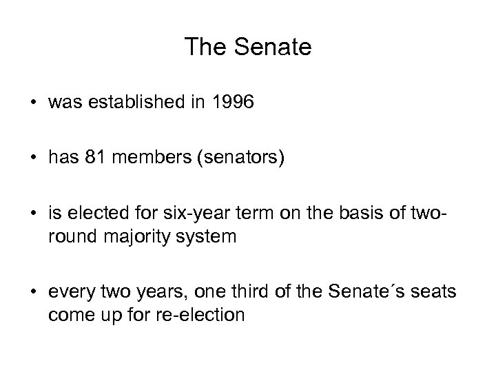 The Senate • was established in 1996 • has 81 members (senators) • is