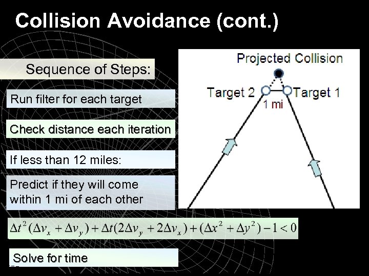 Collision Avoidance (cont. ) Sequence of Steps: Run filter for each target Check distance